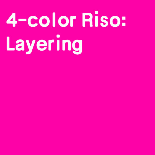 4-color Riso: Layering